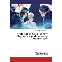 Acute Appendicitis - A new diagnostic algorithm using RIPASA score