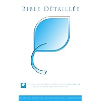 Bible Détaillée: Ancien et Nouveau Testament (French Edition)