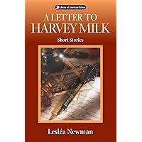 A Letter to Harvey Milk: Short Stories (Library of American Fiction) A Letter to Harvey Milk: Short Stories (Library of American Fiction) Paperback Kindle Hardcover
