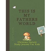 This Is My Fathers World - Christian Nature Study Journal for Kids (Green) This Is My Fathers World - Christian Nature Study Journal for Kids (Green) Paperback