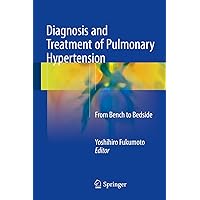 Diagnosis and Treatment of Pulmonary Hypertension: From Bench to Bedside Diagnosis and Treatment of Pulmonary Hypertension: From Bench to Bedside Kindle Hardcover Paperback