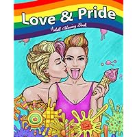 Love & Pride: Adult Coloring Book (Stress Relieving Creative Fun Drawings to Calm Down, Reduce Anxiety & Relax.)