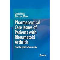 Pharmaceutical Care Issues of Patients with Rheumatoid Arthritis: From Hospital to Community Pharmaceutical Care Issues of Patients with Rheumatoid Arthritis: From Hospital to Community Kindle Hardcover Paperback