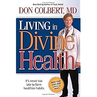 Living In Divine Health: It is never too late to get on the road to healthier habits Living In Divine Health: It is never too late to get on the road to healthier habits Paperback Kindle