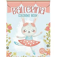 Ballerina Coloring Book: A Cute Ballet Coloring Pages for Girls Ages 4-8 Ballerina Coloring Book: A Cute Ballet Coloring Pages for Girls Ages 4-8 Paperback