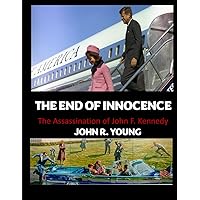 The End of Innocence: The Assassination of John F. Kennedy The End of Innocence: The Assassination of John F. Kennedy Paperback Hardcover