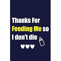 thanks for feeding me so i don't die: funny gifts for mum on her birthday Alternative Gifts For Mom Grandma Mother-In-Law Blank Lined Journal ... Present for mum, funny mothers day cards