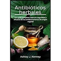 Antibióticos herbales: Antibióticos herbales (Spanish Edition)
