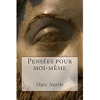 Pensées pour moi-même (French Edition) Pensées pour moi-même (French Edition) Paperback Kindle Audible Audiobook Hardcover Mass Market Paperback Pocket Book