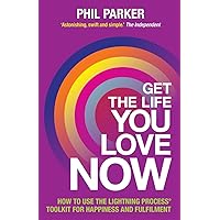 Get the Life You Love, Now Get the Life You Love, Now Paperback Kindle
