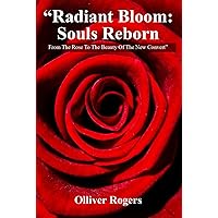 Radiant Bloom: Souls Reborn from The Rose to The Beauty of The New Convert