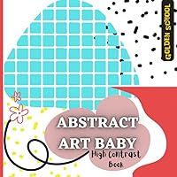 Abstract Art Baby: High Contrast Book for Newborns and Babies
