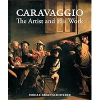 Caravaggio: The Artist and His Work Caravaggio: The Artist and His Work Hardcover