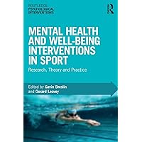 Mental Health and Well-being Interventions in Sport: Research, Theory and Practice (Routledge Psychological Interventions) Mental Health and Well-being Interventions in Sport: Research, Theory and Practice (Routledge Psychological Interventions) Paperback