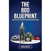The 800 BLUEPRINT: How to fix your credit & play the game like the rich The 800 BLUEPRINT: How to fix your credit & play the game like the rich Paperback Kindle