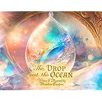 THE DROP & THE OCEAN: A Quest of Love : A Mystical Visionary Art Book for All Ages, Meaningful Stories for Kids and Adults, Educational Book about Spirituality, Spiritual Picture Book for Children.