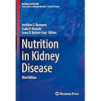 Nutrition in Kidney Disease (Nutrition and Health) Nutrition in Kidney Disease (Nutrition and Health) Hardcover Kindle Paperback