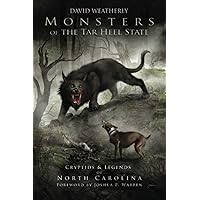 Monsters of the Tar Heel State: Cryptids & Legends of North Carolina (Monsters of America) Monsters of the Tar Heel State: Cryptids & Legends of North Carolina (Monsters of America) Paperback Kindle