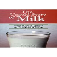 The Untold Story of Milk, Revised and Updated: The History, Politics and Science of Nature's Perfect Food: Raw Milk from Pasture-Fed Cows The Untold Story of Milk, Revised and Updated: The History, Politics and Science of Nature's Perfect Food: Raw Milk from Pasture-Fed Cows Paperback Kindle