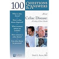 100 Questions & Answers About Celiac Disease and Sprue: A Lahey Clinic Guide: A Lahey Clinic Guide 100 Questions & Answers About Celiac Disease and Sprue: A Lahey Clinic Guide: A Lahey Clinic Guide Paperback