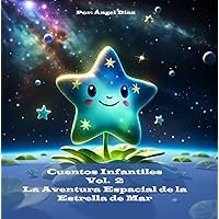La Aventura Espacial de la Estrella de Mar: Cuentos Infantiles Vol. 2 (Spanish Edition)