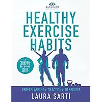 Healthy Exercise Habits Workbook: From Planning to Action to Results (Healthy Habits Workbooks) Healthy Exercise Habits Workbook: From Planning to Action to Results (Healthy Habits Workbooks) Paperback