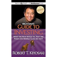 Rich Dad's Guide to Investing: What the Rich Invest In, That the Poor and Middle Class Do Not! Rich Dad's Guide to Investing: What the Rich Invest In, That the Poor and Middle Class Do Not! Audio CD Audible Audiobook Paperback Kindle Mass Market Paperback MP3 CD Hardcover