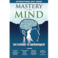 Mastery of the Mind: The Pathway to Empowerment Mastery of the Mind: The Pathway to Empowerment Paperback Kindle
