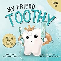 My Friend Toothy: How to Practice Good Dental Hygiene My Friend Toothy: How to Practice Good Dental Hygiene Paperback Kindle Audible Audiobook