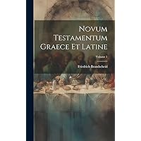 Novum Testamentum Graece Et Latine; Volume 1 (Ancient Greek Edition) Novum Testamentum Graece Et Latine; Volume 1 (Ancient Greek Edition) Hardcover Paperback