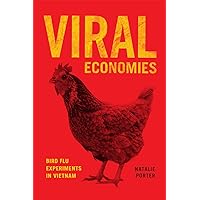 Viral Economies: Bird Flu Experiments in Vietnam Viral Economies: Bird Flu Experiments in Vietnam Paperback Kindle Hardcover
