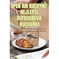 Open Air KuchynĚ! Nejlepsí Outdoorová KuchaŘka (Czech Edition)