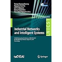 Industrial Networks and Intelligent Systems: 5th EAI International Conference, INISCOM 2019, Ho Chi Minh City, Vietnam, August 19, 2019, Proceedings (Lecture ... Telecommunications Engineering Book 293) Industrial Networks and Intelligent Systems: 5th EAI International Conference, INISCOM 2019, Ho Chi Minh City, Vietnam, August 19, 2019, Proceedings (Lecture ... Telecommunications Engineering Book 293) Kindle Paperback