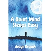 A Quiet Mind Sleeps Easy: The Natural Method That Teaches You to Clear Your Mind, Fall Asleep Faster and Sleep Better A Quiet Mind Sleeps Easy: The Natural Method That Teaches You to Clear Your Mind, Fall Asleep Faster and Sleep Better Paperback