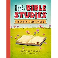 Busy Books Bible Studies for Kids: The Life of Jesus Part 1 Busy Books Bible Studies for Kids: The Life of Jesus Part 1 Paperback