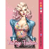 Vintage Fashion Coloring Book: Retro Style Coloring Pages, 40 Fabulous of Fashion Illustration Vintage, 8.5 x 11”, Beautiful Grayscale