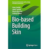 Bio-based Building Skin (Environmental Footprints and Eco-design of Products and Processes) Bio-based Building Skin (Environmental Footprints and Eco-design of Products and Processes) Kindle Hardcover