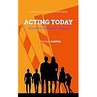 Acting Today: A Guide to Hollywood's New Era Acting Today: A Guide to Hollywood's New Era Kindle Paperback
