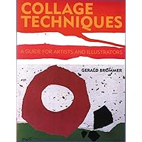 Collage Techniques: A Guide for Artists and Illustrators Collage Techniques: A Guide for Artists and Illustrators Paperback