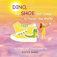 Dino, the Shoe That Loves to Travel the World Dino, the Shoe That Loves to Travel the World Paperback