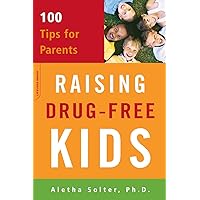 Raising Drug-Free Kids: 100 Tips for Parents Raising Drug-Free Kids: 100 Tips for Parents Paperback Kindle Mass Market Paperback