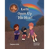Loris Opens Up His Heart: An Emotional Story For Kids (Courage Tales)