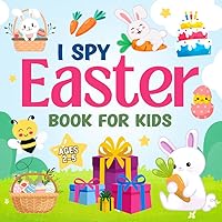 Easter Basket Stuffer: I Spy Easter Book For 2-5 Year Olds: A Fun Guessing Game With Cute Pictures Book For Preschoolers and Toddlers (Easter Gifts For Kids)