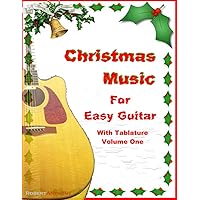 Christmas Music for Easy Guitar with Tablature Christmas Music for Easy Guitar with Tablature Kindle Paperback