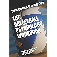 The Volleyball Psychology Workbook: How to Use Advanced Sports Psychology to Succeed on the Volleyball Court The Volleyball Psychology Workbook: How to Use Advanced Sports Psychology to Succeed on the Volleyball Court Paperback Kindle