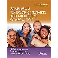 Sanfilippo's Textbook of Pediatric and Adolescent Gynecology Sanfilippo's Textbook of Pediatric and Adolescent Gynecology Paperback Kindle