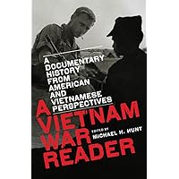 A Vietnam War Reader: A Documentary History from American and Vietnamese Perspectives A Vietnam War Reader: A Documentary History from American and Vietnamese Perspectives Kindle Paperback