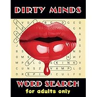 Dirty Minds Word Search: Naughty and Funny Word Hunt Puzzle Book for Adults Only | 1800 Dirty Words and Slangs from Mildly Inappropriate to the Crude and Raunchy (SparkJoy)