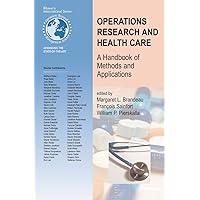 Operations Research and Health Care: A Handbook of Methods and Applications (International Series in Operations Research & Management Science, 70) Operations Research and Health Care: A Handbook of Methods and Applications (International Series in Operations Research & Management Science, 70) Hardcover Paperback
