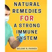 Natural Remedies for a Strong Immune System: Boost Your Immune-System-with Herbal Antibiotics: A Comprehensive Guide to Crafting Healing Herbal-Remedies-for-Common Ailments